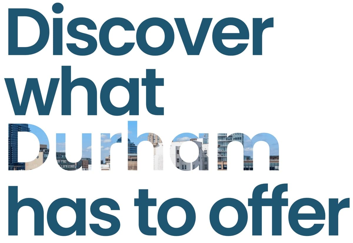 Discover what Durham has to offer